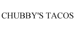 CHUBBY'S TACOS