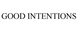 GOOD INTENTIONS