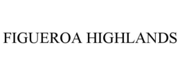 FIGUEROA HIGHLANDS