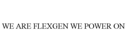 WE ARE FLEXGEN WE POWER ON