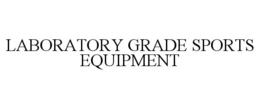 LABORATORY GRADE SPORTS EQUIPMENT