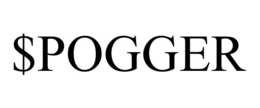 $POGGER