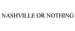 NASHVILLE OR NOTHING