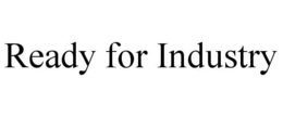 READY FOR INDUSTRY