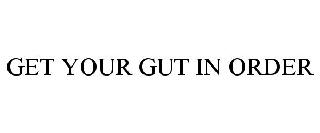 GET YOUR GUT IN ORDER
