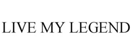 LIVE MY LEGEND