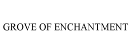 GROVE OF ENCHANTMENT