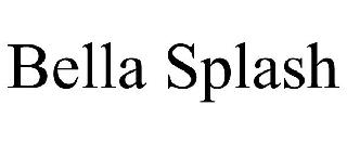 BELLA SPLASH