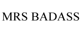 MRS BADASS