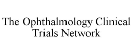 THE OPHTHALMOLOGY CLINICAL TRIALS NETWORK