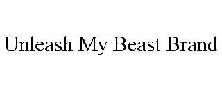 UNLEASH MY BEAST BRAND