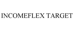INCOMEFLEX TARGET
