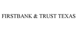 FIRSTBANK & TRUST TEXAS
