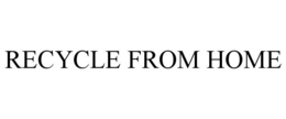 RECYCLE FROM HOME
