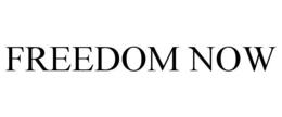 FREEDOM NOW