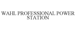 WAHL PROFESSIONAL POWER STATION
