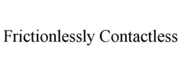 FRICTIONLESSLY CONTACTLESS