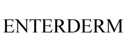 ENTERDERM