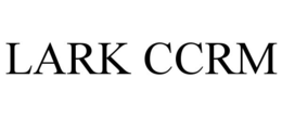LARK CCRM