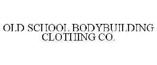 OLD SCHOOL BODYBUILDING CLOTHING CO.