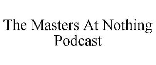 THE MASTERS AT NOTHING PODCAST