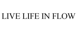LIVE LIFE IN FLOW