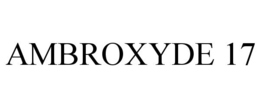 AMBROXYDE 17