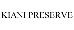 KIANI PRESERVE