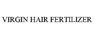 VIRGIN HAIR FERTILIZER