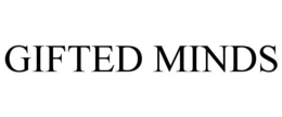 GIFTED MINDS