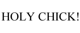 HOLY CHICK!