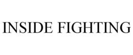 INSIDE FIGHTING