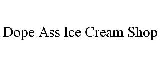 DOPE ASS ICE CREAM SHOP