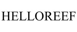 HELLOREEF