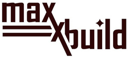 MAXX BUILD