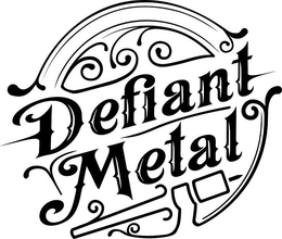 DEFIANT METAL