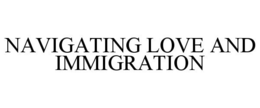 NAVIGATING LOVE AND IMMIGRATION
