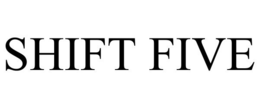 SHIFT FIVE