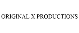 ORIGINAL X PRODUCTIONS