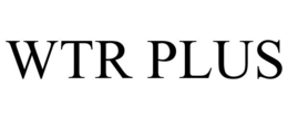 WTR PLUS