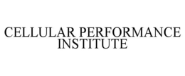CELLULAR PERFORMANCE INSTITUTE