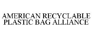 AMERICAN RECYCLABLE PLASTIC BAG ALLIANCE