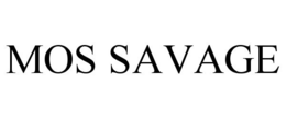 MOS SAVAGE