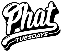 PHAT TUESDAYS