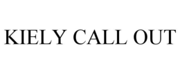 KIELY CALL OUT