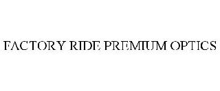 FACTORY RIDE PREMIUM OPTICS