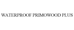 WATERPROOF PRIMOWOOD PLUS