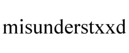 MISUNDERSTXXD