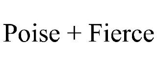 POISE + FIERCE