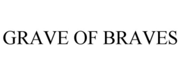 GRAVE OF BRAVES